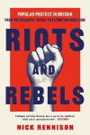 Riots and Rebels: A Pocket Essential History of Popular Protest in Britain, 1381-2026