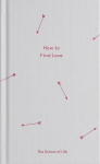How to Find Love: The school of life