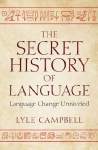 The Secret History of Language: Language Change Unraveled