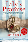 Lilys Promise: How I Survived Auschwitz and Found the Strength to Live
