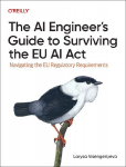 The AI Engineers Guide to Surviving the EU AI Act: Navigating the EU Regulatory Requirements