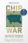 Chip War: The Fight for the Worlds Most Critical Technology