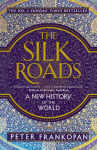 The Silk Roads: A New History of the World