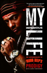 My Infamous Life: The Autobiography of Mobb Deeps Prodigy