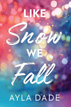 Like Snow We Fall: A Delightful New Adult Grumpy x Sunshine Sports Romance