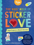 The Kids Book of Sticker Love: Paper Projects to Make & Decorate