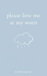 Please Love Me at My Worst