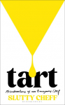 Tart: Misadventures of an Anonymous Chef
