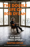 The Double Life of Bob Dylan Volume 2: 1966-2021: Far away from Myself