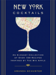 New York Cocktails: An Elegant Collection of Over 100 Recipes Inspired by the Big Apple