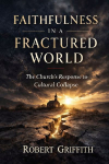 FAITHFULNESS IN A FRACTURED WORLD