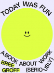 Today Was Fun: A Book About Work (Seriously)