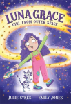 Luna Grace: Girl from Outer Space : From the bestselling author of Unicorn Academy