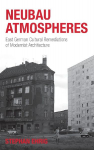 Neubau Atmospheres: East German Cultural Remediations of Modernist Architecture