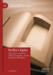 Netflixs Ripley: Television Antiheroes, Difficult Empathy, and the Aesthetics of Forgery
