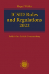ICSID Rules and Regulations 2022: Administrative and Financial Regulations, Institution Rules, Arbitration Rules, Conciliation Rules