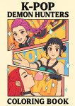 KPop Demon Hunters Coloring Book for Kids, Tweens, Teens, & Adults: 110 Cute and Fun Large Pages of Your Favorite Pop Stars, Fashion, and Aesthetics