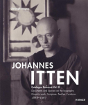 Johannes Itten: Catalogue raisonn&eacute; Vol.III. Documents and Sources on the Biography. Graphic Work, Sculpture, Tapestries, Furniture. 1888-1967