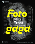 Fotogaga: Max Ernst und die Fotografie. Die Sammlung W&uuml;rth zu Gast
