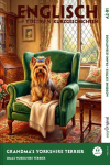 Grandma's Yorkshire Terrier - Englisch lernen mit lustigen Kurzgeschichten A2-B1 (+ Audio-Online): Englisch lesen und alles verstehen - ohne W&ouml;rterbuch | Frank-Lesemethode mit Audio | Englisch-Deutsch