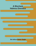 A Sherlock Holmes Omnibus