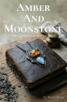 Amber And Moonstone: For Courageous Hearts Only