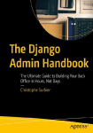 The Django Admin Handbook: The Ultimate Guide to Building Your Back Office in Hours, Not Days