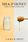 Milk & Honey: Food for New Believers in Jesus Christ