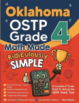 Oklahoma OSTP Grade 4 Math Made Ridiculously Simple: A Comprehensive 4th Grade Guide to Acing OSTP Math