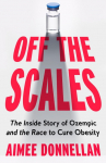 Off the Scales: The Inside Story of Ozempic and the Race to Cure Obesity