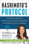 Hashimotos Protocol: A 90-Day Plan for Reversing Thyroid Symptoms and Getting Your Life Back
