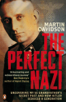 The Perfect Nazi: Uncovering My SS Grandfathers Secret Past and How Hitler Seduced a Generation
