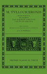 M. Tulli Ciceronis De Re Publica, De Legibus, Cato Maior De Senectute, Laelius De Amicitia