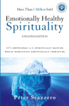 A Emotionally Healthy Spirituality: Its Impossible to Be Spiritually Mature, While Remaining Emotionally Immature