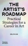 The Artists Roadmap: Practical Strategies for a Career in Art