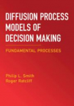 Diffusion Process Models of Decision Making