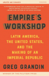Empires Workshop: Latin America, the United States, and the Making of an Imperial Republic (Updated and Expanded Edition)