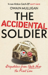 The Accidental Soldier: The honest and worryingly hilarious account of serving in Iraq - loved by Marina Hyde, Richard Curtis, Matt Haig, Richard E. Grant, John Oliver and more!