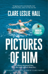 Pictures of Him: A page-turning story of love and obsession with a jaw-dropping twist, from the Reeses Book Club author of Broken Country.
