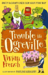 Trouble in Ogreville: An illustrated fairy-tale adventure that will have children laughing out loud, perfect for ages 7-9