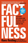 Factfulness: Ten Reasons Were Wrong About The World - And Why Things Are Better Than You Think