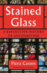 Stained Glass: A Reflective History of Antisemitism