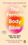 The Female Body Bible: Make Your Body Work For You