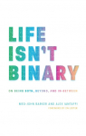 Life Isnt Binary: On Being Both, Beyond, and In-Between
