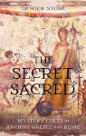 Secret Sacred: Mystery Cults in Ancient Greece and Rome