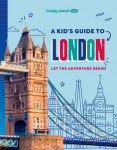 Lonely Planet Kids A Kids Guide to London: Let the Adventure Begin!