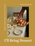 Ill Bring Dessert: Simple, Sweet Recipes for Every Occasion
