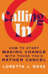 Calling in: How to Start Making Change with Those Youd Rather Cancel