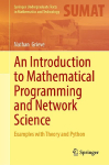 An Introduction to Mathematical Programming and Network Science: Examples with Theory and Python