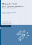 Shaping the Future: Literary Imagination in the Anthropocene. German-Italian Perspectives
